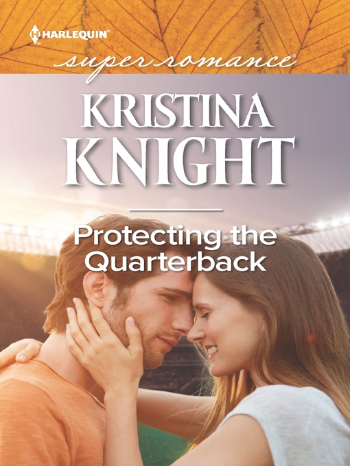 Title details for Protecting the Quarterback by Kristina Knight - Wait list